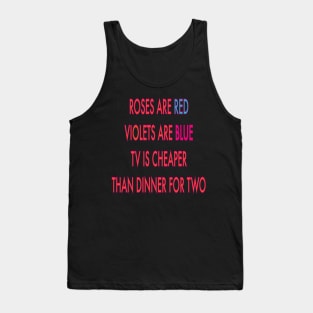 Roses are red violets are blue to Is cheaper than dinner for two Tank Top